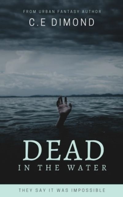Cover for C.E Dimond · Dead In The Water (Paperback Book) (2018)