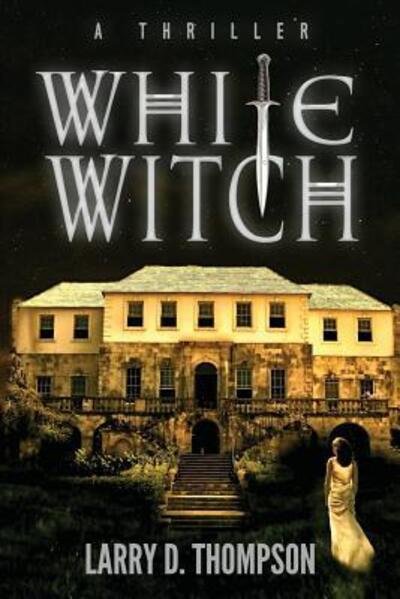 Cover for Larry D. Thompson · White Witch (Paperback Book) (2018)