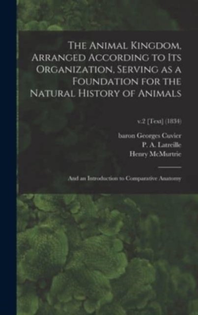 Cover for McMurtrie Henry 1793-18 McMurtrie · The Animal Kingdom, Arranged According to Its Organization, Serving as a Foundation for the Natural History of Animals (Hardcover Book) (2021)