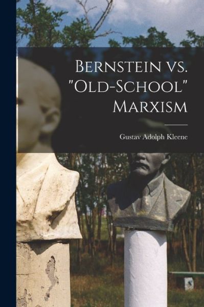 Cover for Gustav Adolph 1868- Kleene · Bernstein Vs. Old-school Marxism (Paperback Book) (2021)