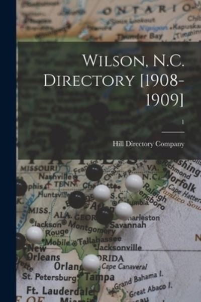 Cover for Hill Directory Company · Wilson, N.C. Directory [1908-1909]; 1 (Paperback Book) (2021)