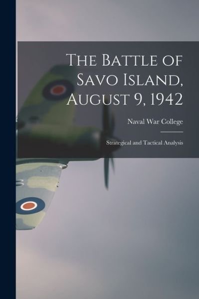 Cover for Naval War College (U S ) · The Battle of Savo Island, August 9, 1942 (Paperback Book) (2021)
