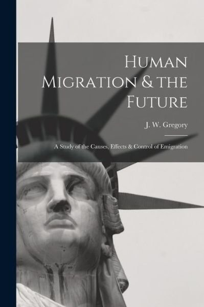 Cover for J W (John Walter) 1864-19 Gregory · Human Migration &amp; the Future (Paperback Book) (2021)