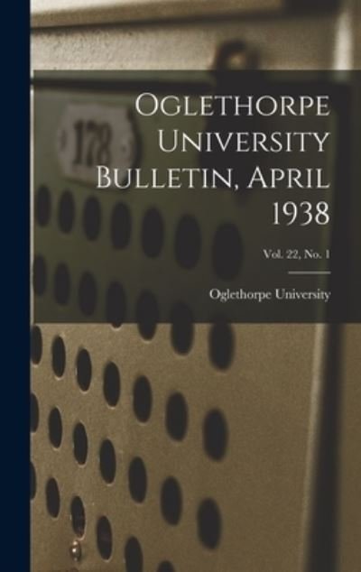 Cover for Oglethorpe University · Oglethorpe University Bulletin, April 1938; Vol. 22, No. 1 (Innbunden bok) (2021)