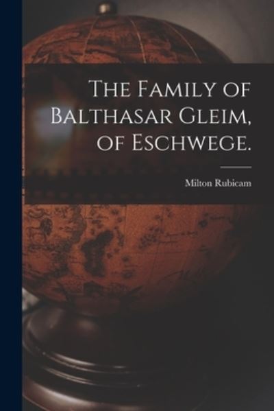 Cover for Milton 1909- Rubicam · The Family of Balthasar Gleim, of Eschwege. (Paperback Book) (2021)