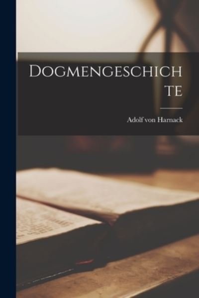 Cover for Adolf Von Harnack · Dogmengeschichte (Book) (2022)