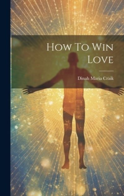 Cover for Dinah Craik · How to Win Love (Book) (2023)