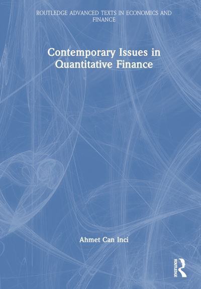 Cover for Ahmet Can Inci · Contemporary Issues in Quantitative Finance - Routledge Advanced Texts in Economics and Finance (Hardcover Book) (2023)