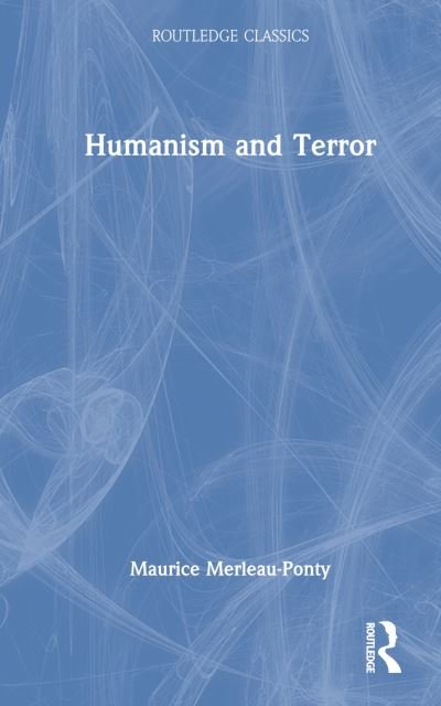 Cover for Maurice Merleau-Ponty · Humanism and Terror - Routledge Classics (Inbunden Bok) (2022)