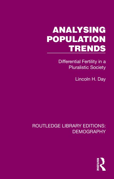 Cover for Lincoln H. Day · Analysing Population Trends: Differential Fertility in a Pluralistic Society - Routledge Library Editions: Demography (Hardcover Book) (2023)