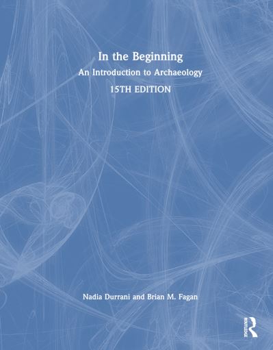 Cover for Nadia Durrani · In the Beginning: An Introduction to Archaeology (Hardcover Book) (2025)