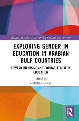 Cover for Exploring Gender in Education in Arabian Gulf Countries: Toward Inclusive and Equitable Quality Education - Routledge Research in Educational Equality and Diversity (Hardcover Book) (2025)