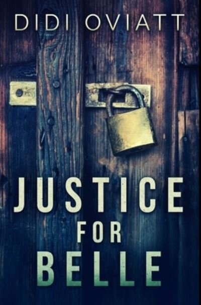 Justice For Belle - Didi Oviatt - Books - Blurb - 9781034347156 - December 21, 2021
