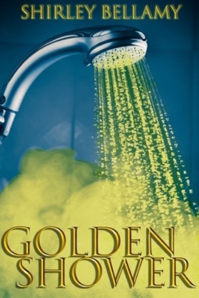 Cover for Shirley Bellamy · Golden Shower (Paperback Book) (2022)