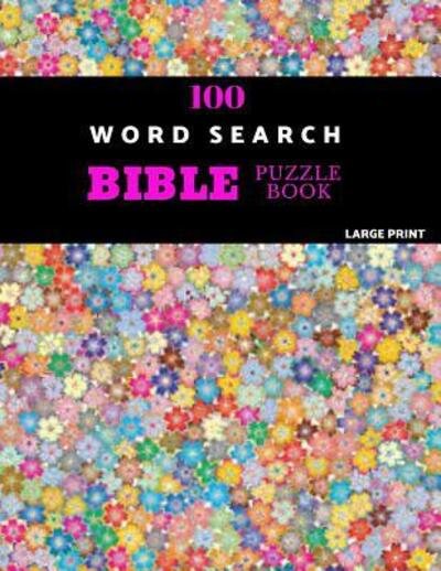 100 Word Search Bible Puzzle Book Large Print - Absalom Puzzles - Livros - Independently Published - 9781071133156 - 1 de junho de 2019