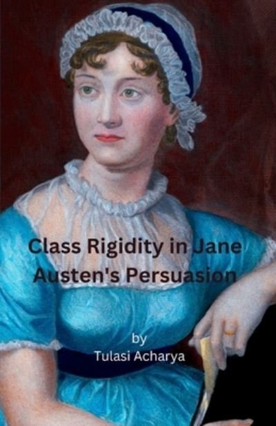 Cover for Tulasi Acharya · Class Rigidity in Jane Austen's Persuasion (Book) (2023)