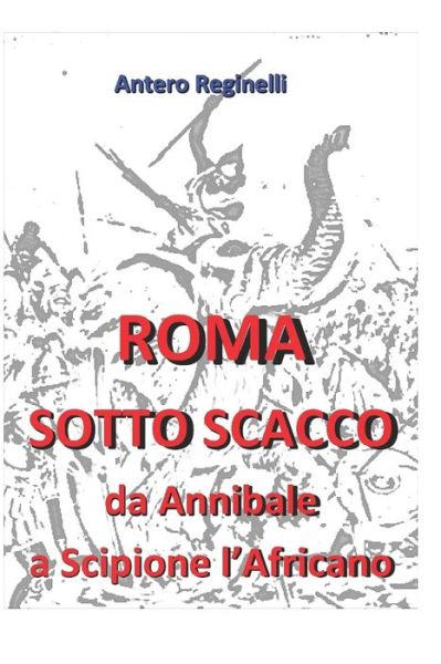 Cover for Antero Reginelli · ROMA SOTTO SCACCO. Da Annibale a Scipione l'Africano (Paperback Book) (2019)