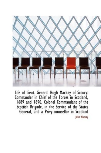 Cover for John Mackay · Life of Lieut. General Hugh Mackay of Scoury: Commander in Chief of the Forces in Scotland, 1689 and (Paperback Book) (2009)