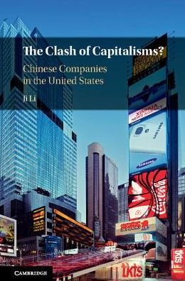 Cover for Ji Li · The Clash of Capitalisms?: Chinese Companies in the United States (Hardcover Book) (2018)
