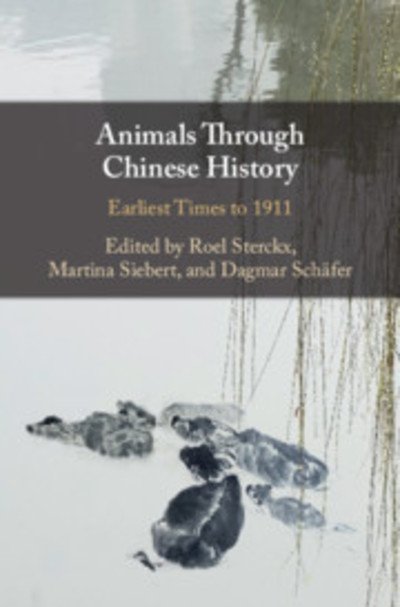 Cover for Dagmar Schafer · Animals through Chinese History: Earliest Times to 1911 (Inbunden Bok) (2018)