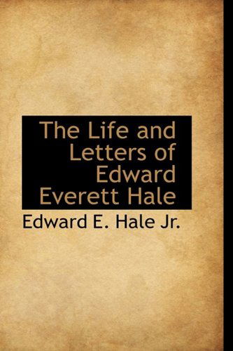 Cover for Edward E. Hale · The Life and Letters of Edward Everett Hale (Paperback Book) [Large Type edition] (2009)