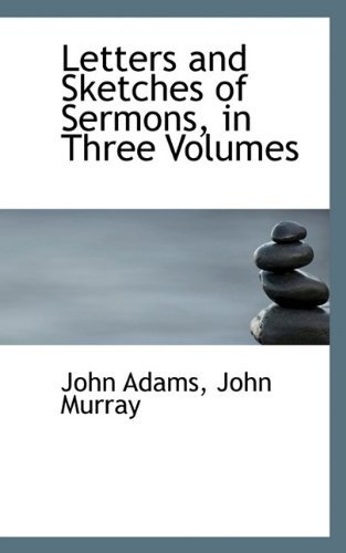 Cover for John Adams · Letters and Sketches of Sermons, in Three Volumes (Hardcover bog) (2009)