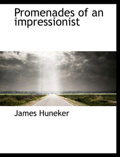 Promenades of an Impressionist - James Huneker - Kirjat - BiblioLife - 9781116009156 - tiistai 27. lokakuuta 2009