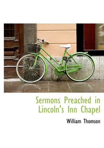 Cover for William Thomson · Sermons Preached in Lincoln's Inn Chapel (Hardcover Book) (2009)