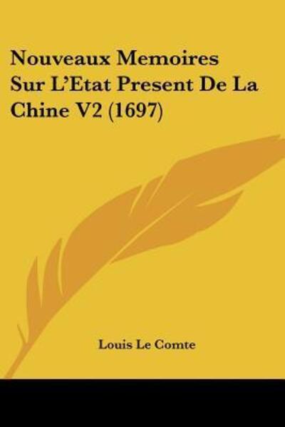 Cover for Louis Le Comte · Nouveaux Memoires Sur L'Etat Present De La Chine V2 (1697) (Paperback Book) (2009)