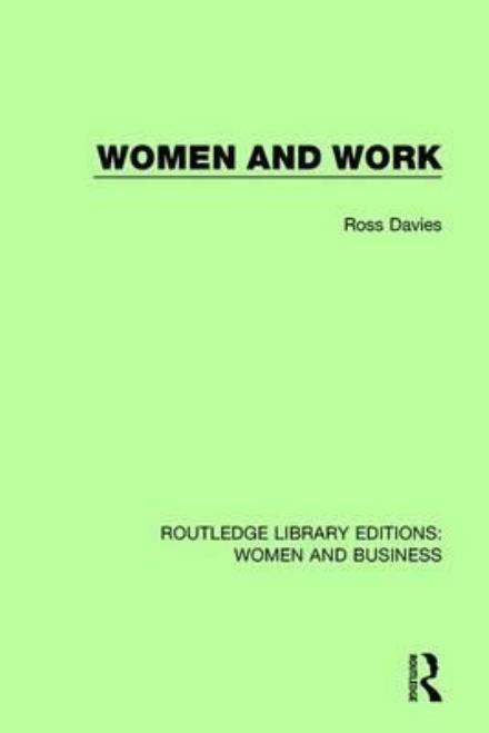 Cover for Ross Davies · Women and Work - Routledge Library Editions: Women and Business (Hardcover Book) (2016)