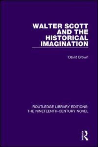 Cover for David Brown · Walter Scott and the Historical Imagination - Routledge Library Editions: The Nineteenth-Century Novel (Paperback Book) (2017)