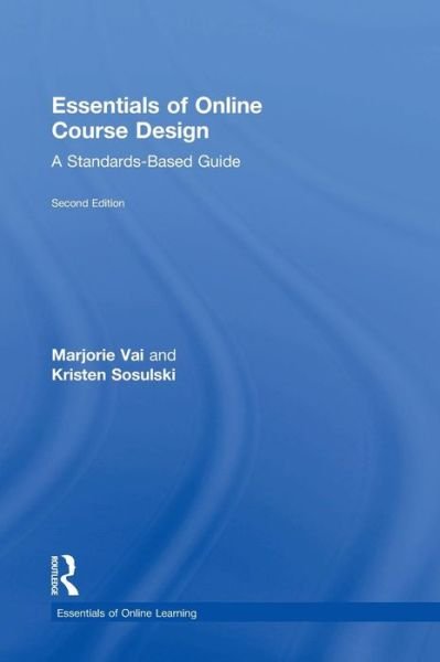 Cover for Vai, Marjorie (Freelance Consultant and Writer, USA) · Essentials of Online Course Design: A Standards-Based Guide - Essentials of Online Learning (Hardcover Book) (2015)