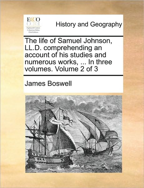 Cover for James Boswell · The Life of Samuel Johnson, Ll.d. Comprehending an Account of His Studies and Numerous Works, ... in Three Volumes. Volume 2 of 3 (Paperback Book) (2010)