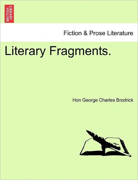 Cover for Hon George Charles Brodrick · Literary Fragments. (Paperback Book) (2011)