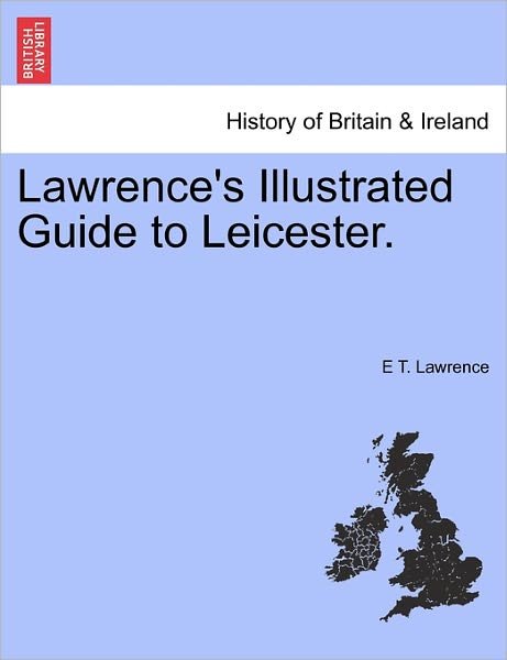 Cover for E T. Lawrence · Lawrence's Illustrated Guide to Leicester. (Paperback Bog) (2011)