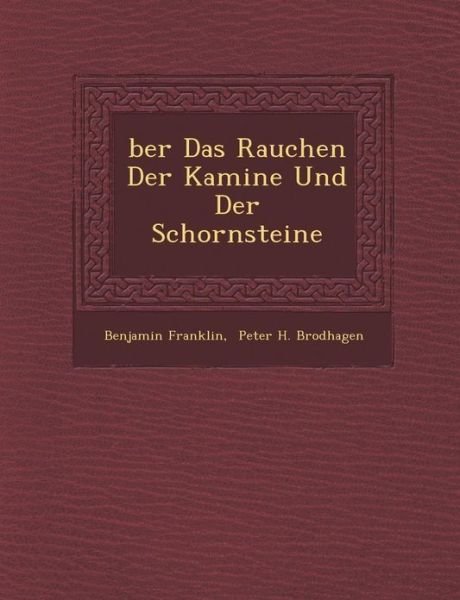 Ber Das Rauchen Der Kamine Und Der Schornsteine - Benjamin Franklin - Books - Saraswati Press - 9781249996156 - October 1, 2012