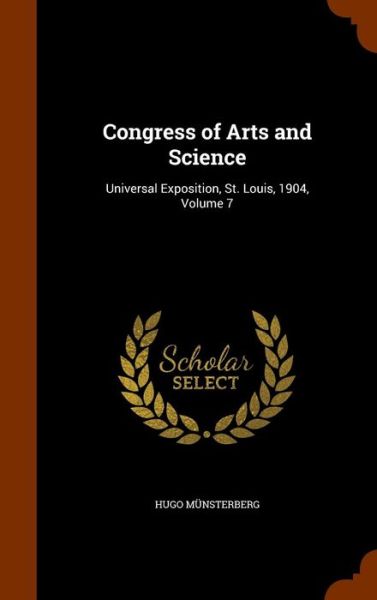 Congress of Arts and Science - Hugo Munsterberg - Books - Arkose Press - 9781343748156 - September 30, 2015