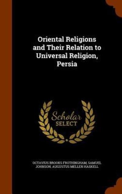 Cover for Octavius Brooks Frothingham · Oriental Religions and Their Relation to Universal Religion, Persia (Innbunden bok) (2015)