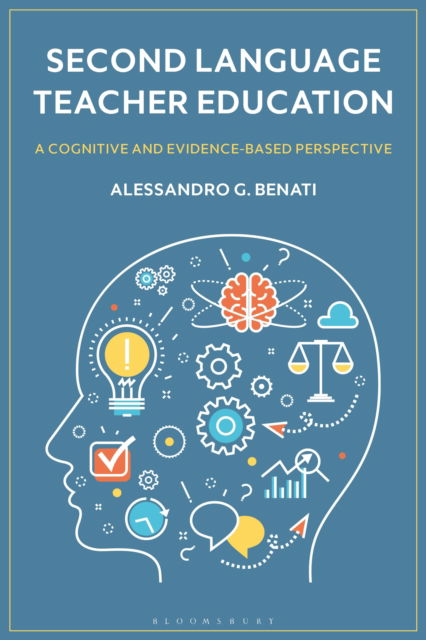 Cover for Benati, Professor Alessandro G. (University College Dublin, Ireland) · Second Language Teacher Education: A Cognitive and Evidence-Based Perspective (Paperback Book) (2024)