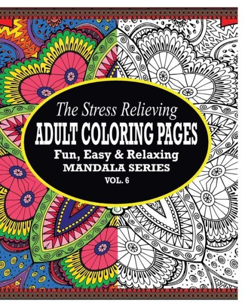 Cover for Jason Potash · The Stress Relieving Adult Coloring Pages: the Fun, Easy &amp; Relaxing Mandala Series (Vol. 6) (Paperback Book) (2020)