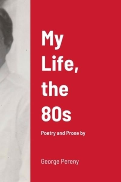 Cover for George Pereny · My Life, The 80s (Bog) (2023)