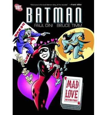 Batman: Mad Love and Other Stories - Paul Dini - Livros - DC Comics - 9781401231156 - 6 de setembro de 2011