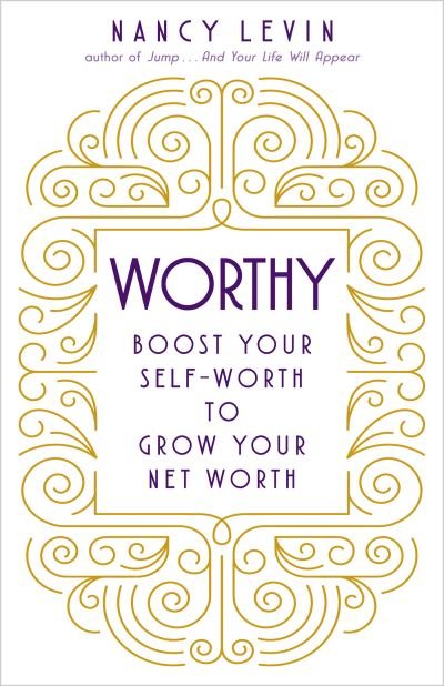 Cover for Nancy Levin · Worthy Boost Your Self-Worth to Grow Your Net Worth (Bok) (2016)