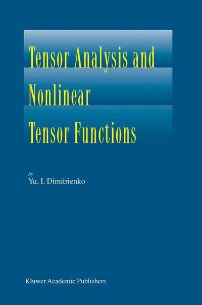 Cover for Yu I. Dimitrienko · Tensor Analysis and Nonlinear Tensor Functions (Hardcover Book) (2002)