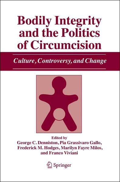 Cover for G C Denniston · Bodily Integrity and the Politics of Circumcision: Culture, Controversy, and Change (Inbunden Bok) [2006 edition] (2006)