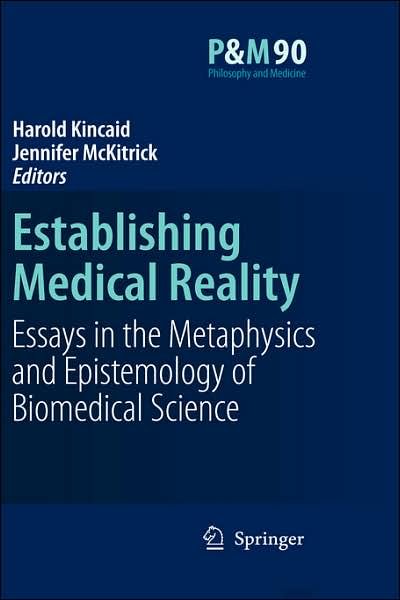 Cover for Harold Kincaid · Establishing Medical Reality: Essays in the Metaphysics and Epistemology of Biomedical Science - Philosophy and Medicine (Hardcover Book) (2007)