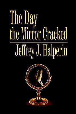 Cover for Jeffrey Halperin · The Day the Mirror Cracked (Hardcover Book) (2002)
