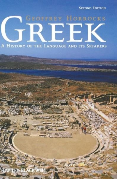 Greek: A History of the Language and its Speakers - Horrocks, Geoffrey (University of Cambridge, UK) - Books - John Wiley and Sons Ltd - 9781405134156 - February 12, 2010