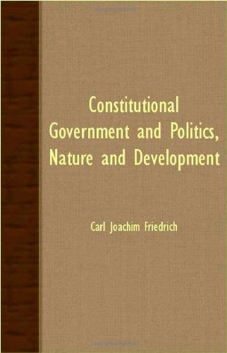 Cover for Carl Joachim Friedrich · Constitutional Government And Politics, Nature And Development (Taschenbuch) (2007)