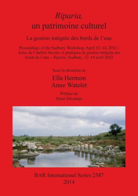 Riparia, un patrimoine culturel - England) Atelier savoirs et pratiques de gestion intégrée des bords de l'eau (2012 Sudbury - Books - Archaeopress - 9781407312156 - January 15, 2014
